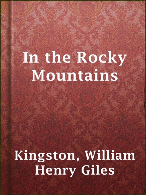 Title details for In the Rocky Mountains by William Henry Giles Kingston - Wait list